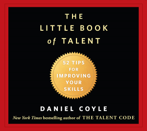 the little book of talent by daniel coyle the little book of talent by daniel coyle