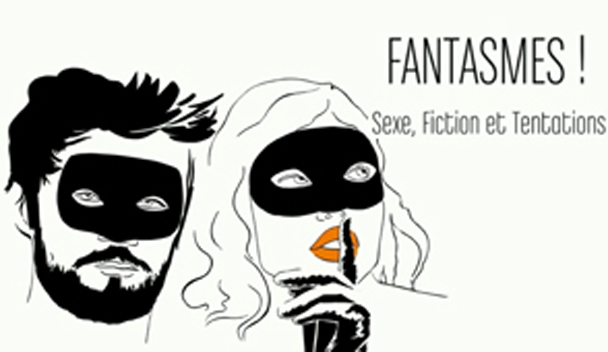 A voir ! « Fantasmes ! Sexe, fiction et tentation » de Laure Michel sur Arte