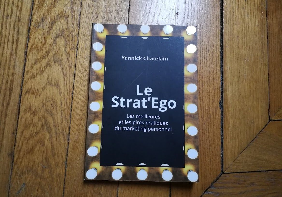 Le Strat’Ego : Les Meilleures et les Pires Pratiques du Marketing Personnel