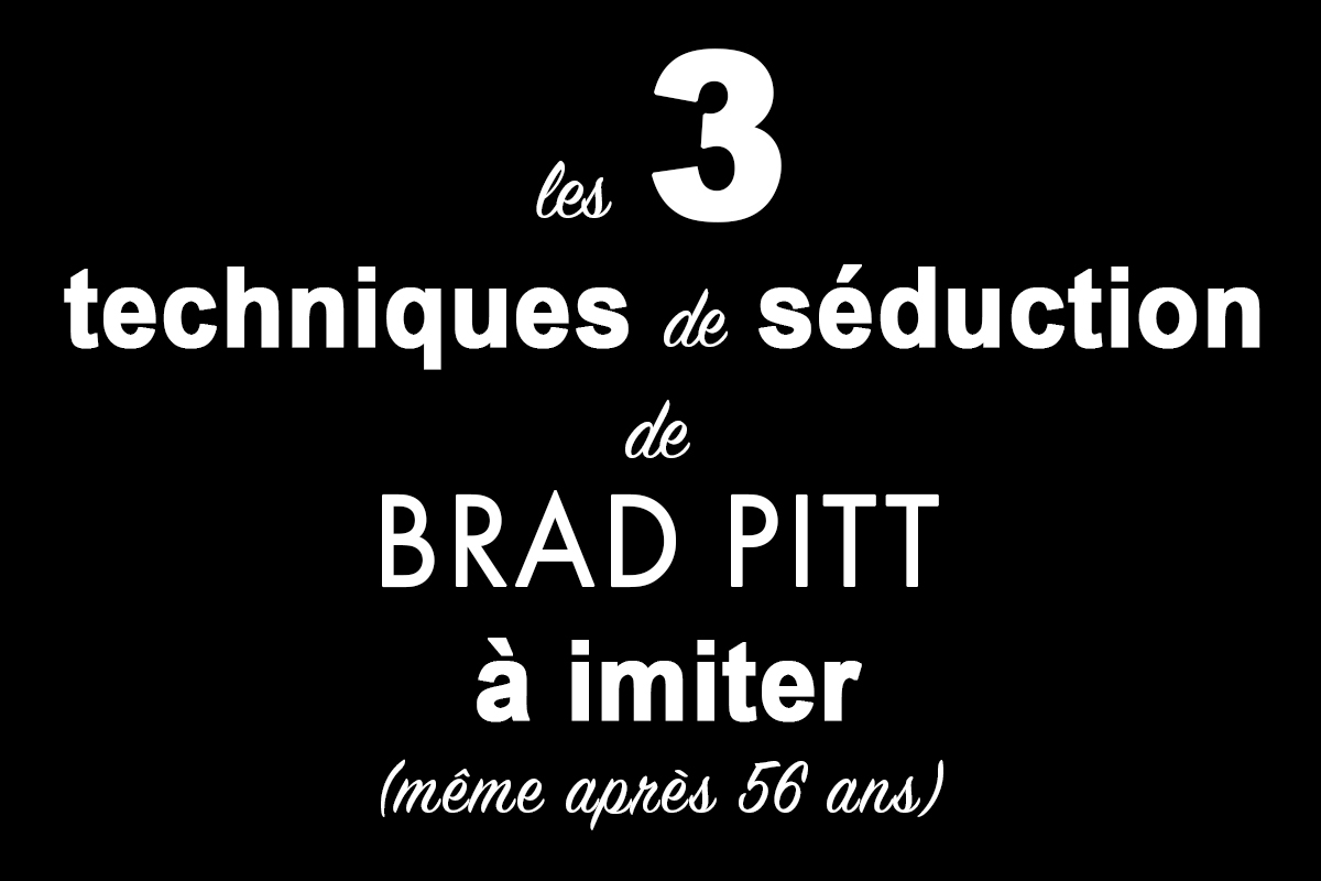 3 techniques de séduction de Brad Pitt à imiter même après 56 ans
