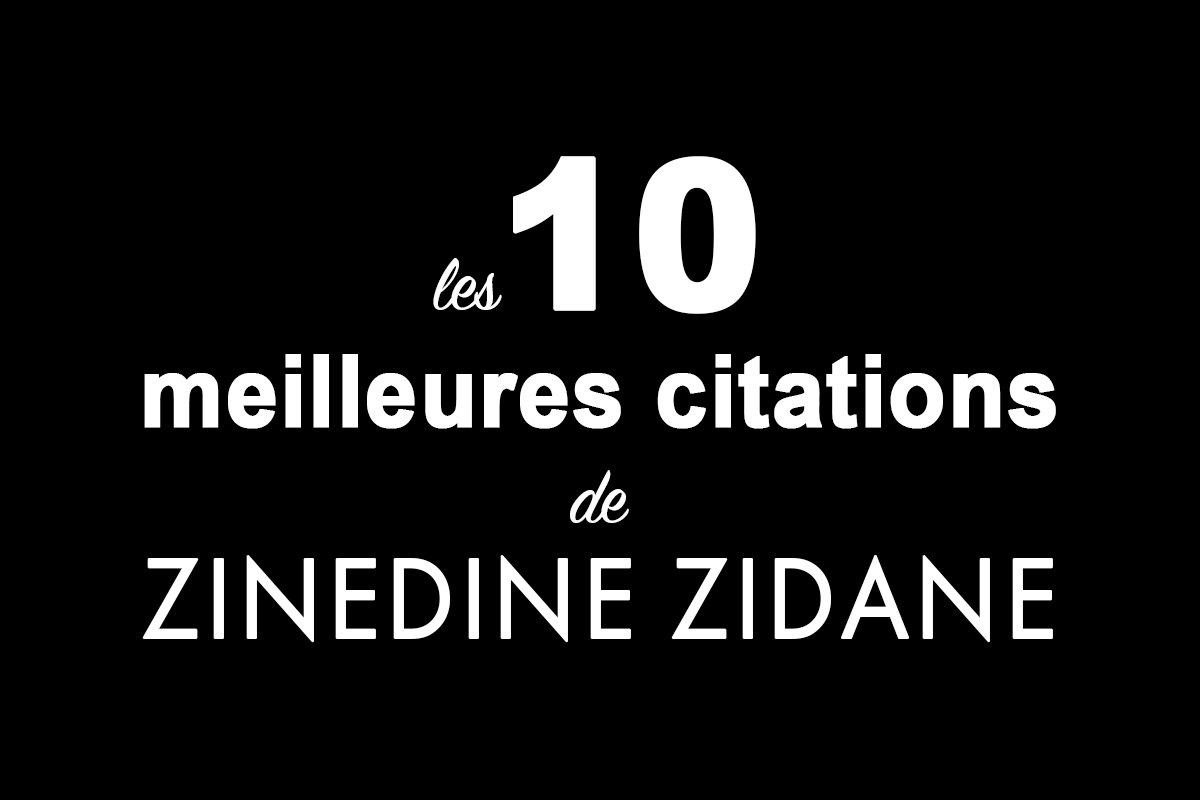 Les 10 meilleures citations de Zinedine Zidane